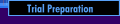 Trial Preparation