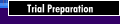 Trial Preparation